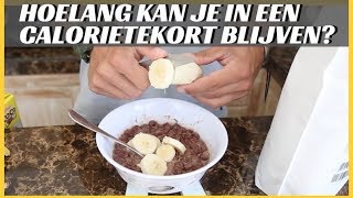 Hoelang kan je in een calorietekort blijven [upl. by Dnomrej]