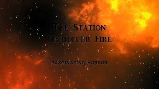 The Station Nightclub Fire  A Short Documentary  Fascinating Horror [upl. by Atnuahs]