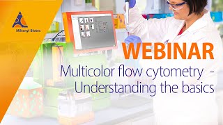 Multicolor flow cytometry – Understanding the basics WEBINAR [upl. by Dedrick]