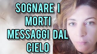 🕰️SOGNARE I MORTI 💌Messaggi dal cielo COME SAPERE SE È REALE [upl. by Arezzini834]