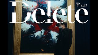 零 LEI  Delete MUSIC VIDEO [upl. by Fleurette]