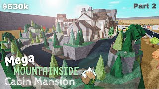 Bloxburg  Mega Mountainside Cabin Mansion  Build Part 23 Roblox [upl. by Yenettirb]