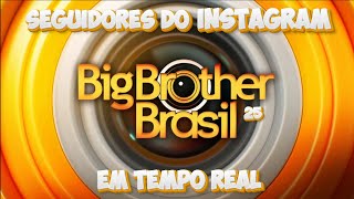 BBB 25  Seguidores do Instagram em Tempo Real [upl. by Osnofedli]