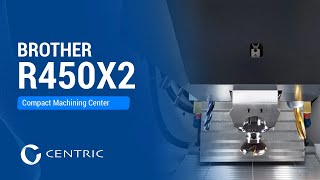 Brother R450X2  Compact Machining Center [upl. by Orella265]