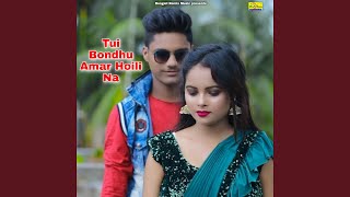 Tui Bondhu Amar Hoili Na [upl. by Lamrej]