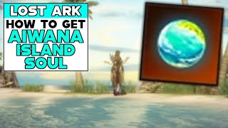 LOST ARK How To Get AIWANA ISLAND SOUL [upl. by Vallo]