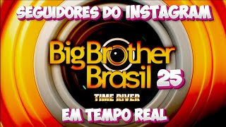 BBB 25  Seguidores do Instagram em Tempo Real encerrada [upl. by Haroppiz105]