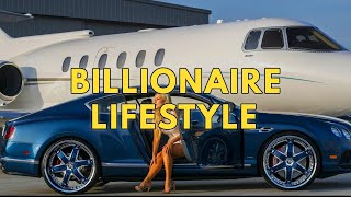 Billionaire Lifestyle  Life Of Billionaires amp Rich Lifestyle  Motivation 1 [upl. by Alonso441]