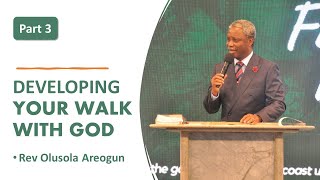 Developing Your Walk With God Part 3 • Rev Olusola Areogun [upl. by Atiker92]