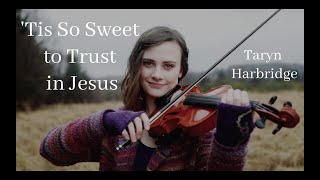 Tis So Sweet to Trust in Jesus  Beautiful Instrumental Music  Taryn Harbridge [upl. by Afinom]