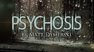 quotPsychosisquot creepypasta by Matt Dymerski FULL CAST AUDIO DRAMA ― Chilling Tales for Dark Nights [upl. by Ymot]