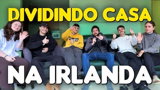 COMO É DIVIDIR CASA NA IRLANDA [upl. by Seidel]