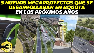 5 Nuevos Megaproyectos que se Desarrollaran en Bogotá en los Próximos Años  Parte 1 [upl. by Arella]