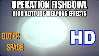 OPERATION FISHBOWL  HIGH ALTITUDE WEAPONS EFFECTS [upl. by Tebasile]