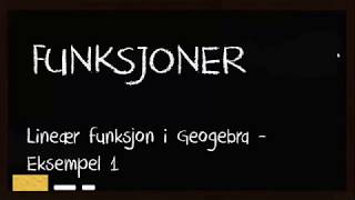 Funksjoner  Lineær funksjon  Eksempeloppgave løst i Geogebra [upl. by Ahsyle518]