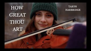 How Great Thou Art  Sacred Instrumental Violin Music  Taryn Harbridge [upl. by Lotus]