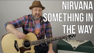 How to Play Nirvana quotSomething in the Wayquot Guitar Lesson [upl. by Blayze748]