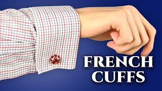 French Cuffs How When amp Why to Wear Double Cuffed Shirts [upl. by Muriah]