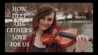 How Deep The Fathers Love For Us  Beautiful Instrumental Hymn  Taryn Harbridge [upl. by Banyaz]