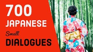 700 Japanese mini dialogues  Lets practice Japanese conversation [upl. by Eerased]