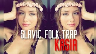 Kasia  Slavic Folk Trap Music [upl. by Waddle]