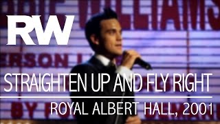 Robbie Williams  Straighten Up and Fly Right  Live At The Albert 2001 [upl. by Mor986]